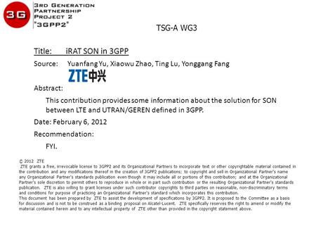 TSG-A WG3 Title: iRAT SON in 3GPP Source: Yuanfang Yu, Xiaowu Zhao, Ting Lu, Yonggang Fang Abstract: This contribution provides some information about.