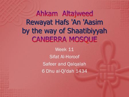 Week 11 Sifat Al-Horoof Safeer and Qalqalah 6 Dhu al-Qi'dah 1434