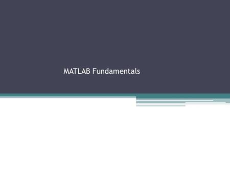 MATLAB Fundamentals.