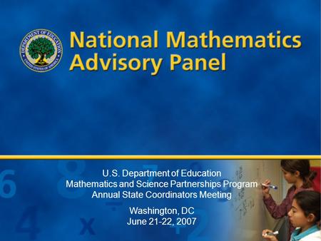 U.S. Department of Education Mathematics and Science Partnerships Program Annual State Coordinators Meeting Washington, DC June 21-22, 2007.