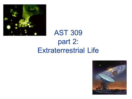 AST 309 part 2: Extraterrestrial Life