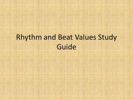 Rhythm and Beat Values Study Guide. Definitions Measure: The distance between two bar lines. Bar Line: Divides music into measures Double Bar Line: Tells.