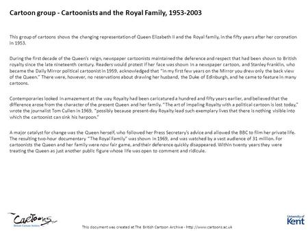 This document was created at The British Cartoon Archive -  Cartoon group - Cartoonists and the Royal Family, 1953-2003 This group.