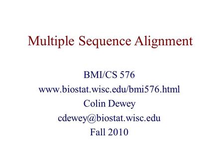 Multiple Sequence Alignment BMI/CS 576  Colin Dewey Fall 2010.