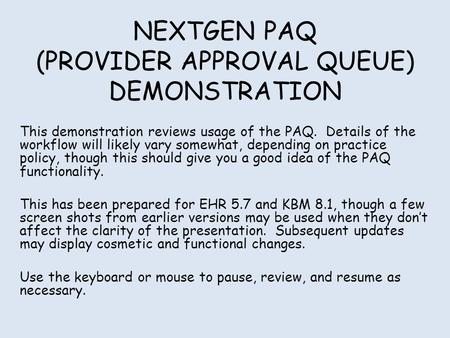 NEXTGEN PAQ (PROVIDER APPROVAL QUEUE) DEMONSTRATION