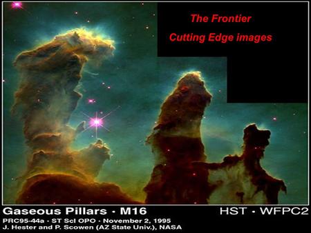 The Frontier Cutting Edge images. Hubble Space Telescope Captures First Direct Image of a Star This is the first direct image of a star other than the.