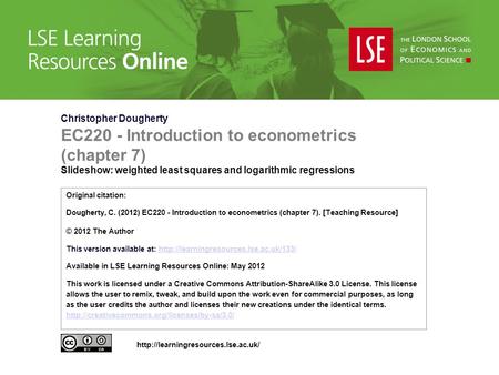 Christopher Dougherty EC220 - Introduction to econometrics (chapter 7) Slideshow: weighted least squares and logarithmic regressions Original citation: