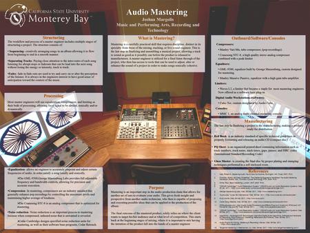 Audio MasteringAudio Mastering What is Mastering? Mastering is a carefully practiced skill that requires discipline, distinct in its specialty from those.