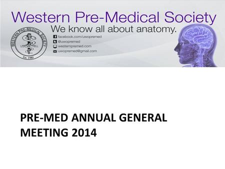 PRE-MED ANNUAL GENERAL MEETING 2014. Welcome! Intros First Year Rep Mentorship (Big/Little mentorship) Princeton Discount Information Volunteering Events.