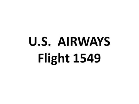 U.S. AIRWAYS Flight 1549. US Airways Flight 1549 Airbus A320.