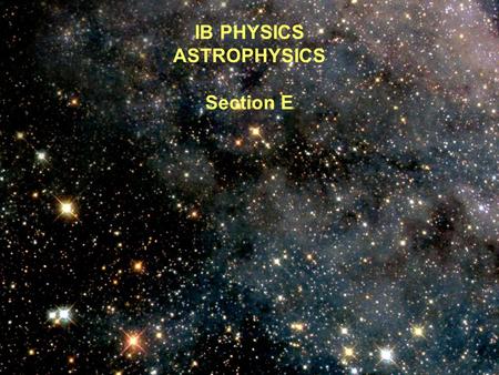 IB PHYSICS ASTROPHYSICS Section E