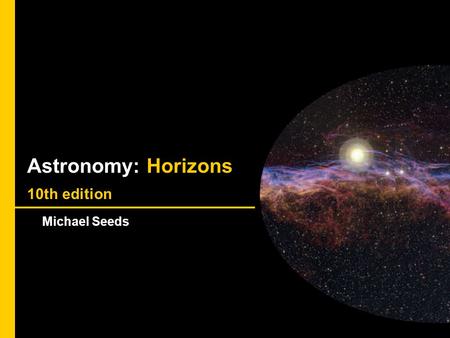 Cycles of the Sky Astronomy: Horizons 10th edition Michael Seeds.