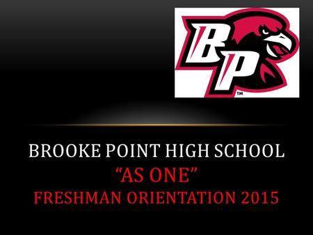 BROOKE POINT HIGH SCHOOL “AS ONE” FRESHMAN ORIENTATION 2015.