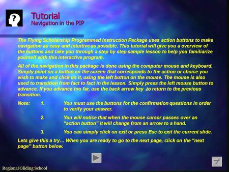 Regional Gliding School The Flying Scholarship Programmed Instruction Package uses action buttons to make navigation as easy and intuitive as possible.