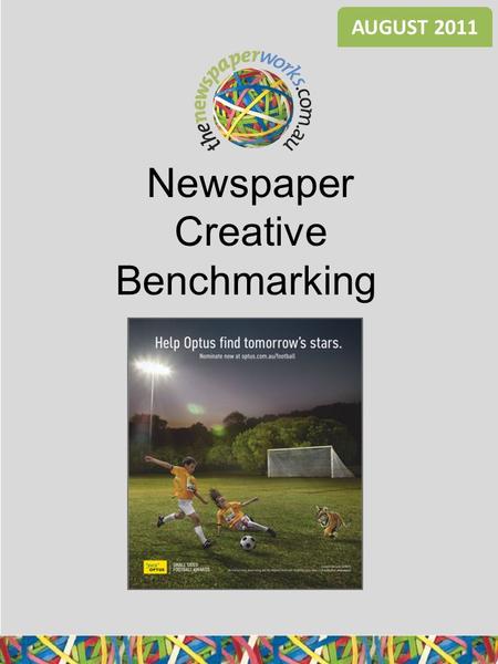 Newspaper Creative Benchmarking AUGUST 2011. Significantly different to Retail Average at 90% c.l. All Newspaper NormsOptus Ad size: FPC Appeared: July.