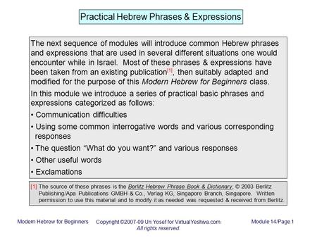 Modern Hebrew for Beginners Copyright ©2007-09 Uri Yosef for VirtualYeshiva.com All rights reserved. Module 14/Page 1 Practical Hebrew Phrases & Expressions.