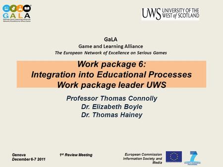 Genova December 6-7 2011 European Commission Information Society and Media 1 st Review Meeting GaLA Game and Learning Alliance The European Network of.