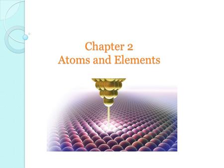 Chapter 2 Atoms and Elements