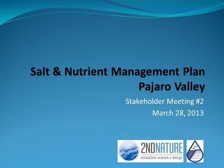 Stakeholder Meeting #2 March 28, 2013. Agenda SNMP Overview Existing Groundwater Conditions Loading Analysis Approach Nutrient loading risk analysis/findings.