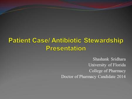 Patient Case/ Antibiotic Stewardship Presentation