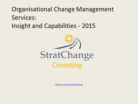 Organisational Change Management Services: Insight and Capabilities - 2015