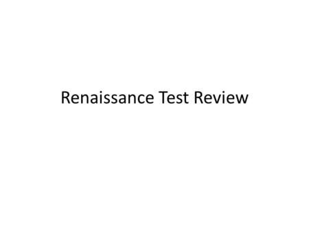 Renaissance Test Review. Question 1 Which of these would be valued MOST by a Renaissance thinker who emphasized individualism? a. a family's ancestors.