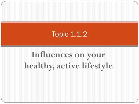 Influences on your healthy, active lifestyle