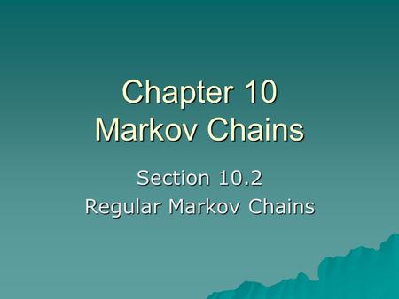 Section 10.2 Regular Markov Chains