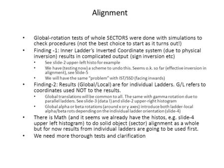 Alignment Global-rotation tests of whole SECTORS were done with simulations to check procedures (not the best choice to start as it turns out!) Finding.