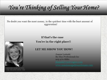 You’re Thinking of Selling Your Home? No doubt you want the most money, in the quickest time with the least amount of aggravation! If that’s the case.