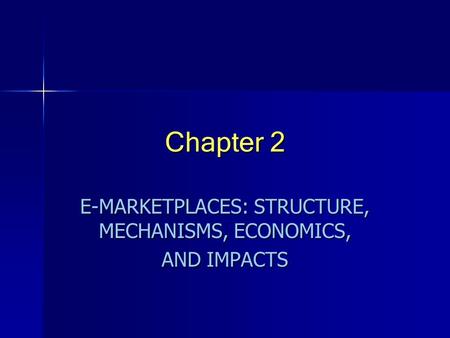 E-MARKETPLACES: STRUCTURE, MECHANISMS, ECONOMICS, AND IMPACTS