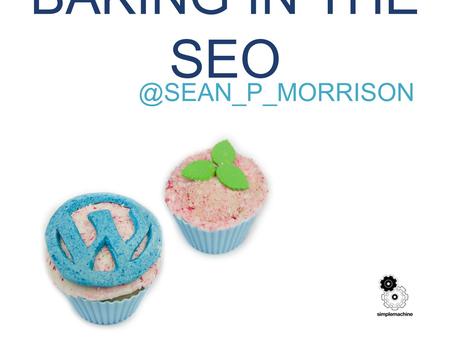 @SEAN_P_MORRISON BAKING IN THE SEO. PAGE SPEED HOSTING SOLUTIONS CONTENT DELIVERY NETWORKS.