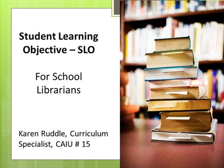 Student Learning Objective – SLO