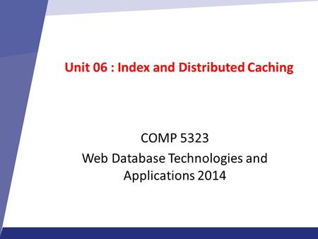 Unit 06 : Index and Distributed Caching