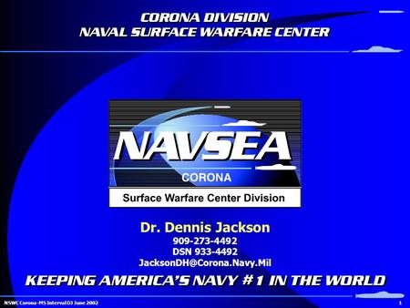 1NSWC Corona-MS Interval DJ June 2002 Dr. Dennis Jackson 909-273-4492 DSN 933-4492