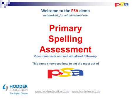 Welcome to the PSA demo networked, for whole-school use This demo shows you how to get the most out of www.hoddereducation.co.ukwww.hoddereducation.co.uk.