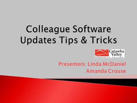 Presenters: Linda McDaniel Amanda Crouse.  7,800 Curriculum students  14,100 Continuing Education students  350 Full-time employees  Approx. 100 DATATEL.