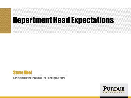 Department Head Expectations Steve Abel Associate Vice Provost for Faculty Affairs.
