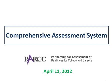 April 11, 2012 Comprehensive Assessment System 1.