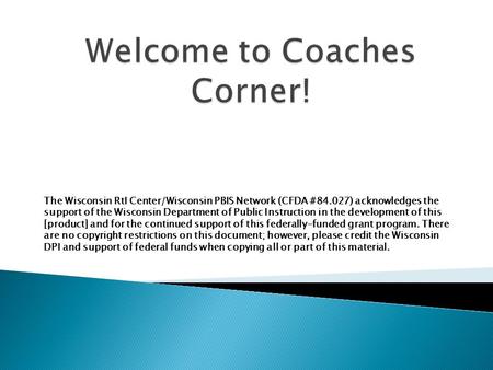 The Wisconsin RtI Center/Wisconsin PBIS Network (CFDA #84.027) acknowledges the support of the Wisconsin Department of Public Instruction in the development.