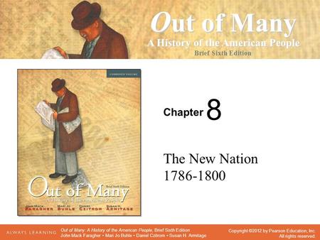 Chapter Seventh Edition O ut of Many A History of the American People Brief Sixth Edition Copyright ©2012 by Pearson Education, Inc. All rights reserved.