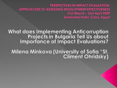  Anticorruption reforms- resistance from all levels  Considerable effort and finances involved, yet, little evidence so far for that they have meaningfully.