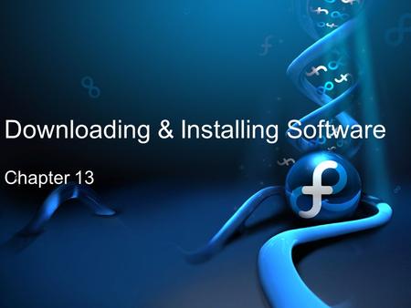 Downloading & Installing Software Chapter 13. Maintaining the System Yum Pirut BitTiorrent Rpm Keeping Software Up To Date Up2date Red Hat Network Wget.