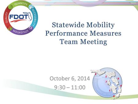 October 6, 2014 9:30 – 11:00. MPM Team Agenda Review of MPM program and team MAP-21 and other updates Mobility performance measures reporting On-going.