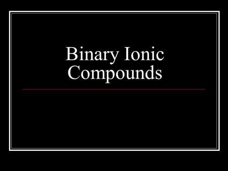 Binary Ionic Compounds