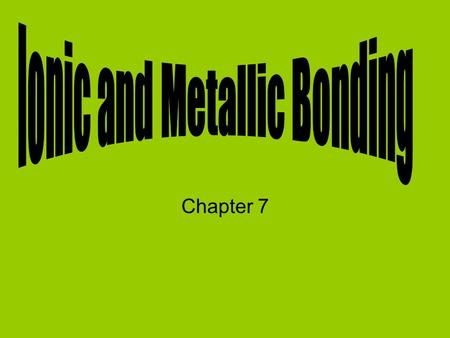 Ionic and Metallic Bonding