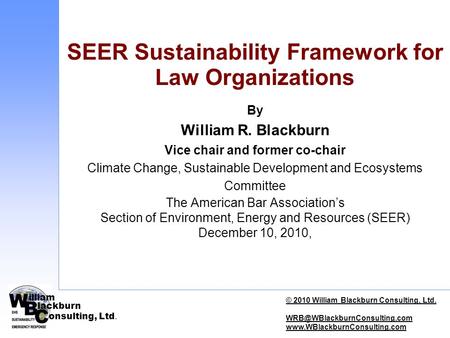 Illiam lackburn onsulting, Ltd. © 2010 William Blackburn Consulting, Ltd.  SEER Sustainability.