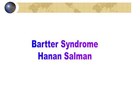 Frederic C. Bartter First discovered in 1962 by Frederic Bartter. Bartter described this syndrome in two African-American patients: a 5 year old boy and.