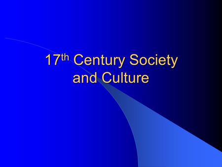 17 th Century Society and Culture. Population trends Population of Europe went through major demographic shifts during the 16 th century. Population rose.