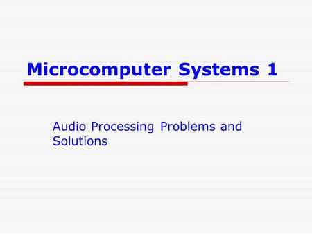 Microcomputer Systems 1 Audio Processing Problems and Solutions.